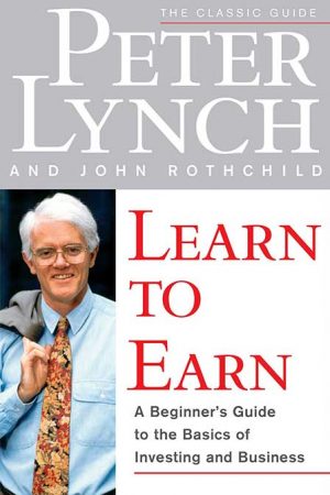 Learn To Earn by Peter Lynch & John Rothchild