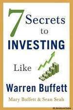 7 Secrets to Investing Like Warren Buffett by Mary Buffet and Sean Seah