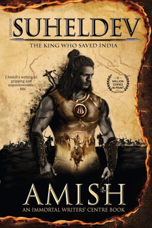 Legend of Suheldev: The King Who Saved India by Amish