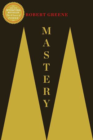 Mastery by Robert Greene