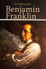 An Autobiography of Benjamin Franklin