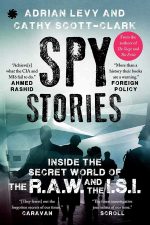 Spy Stories by Adrian Levy and Cathy Scott-Clark
