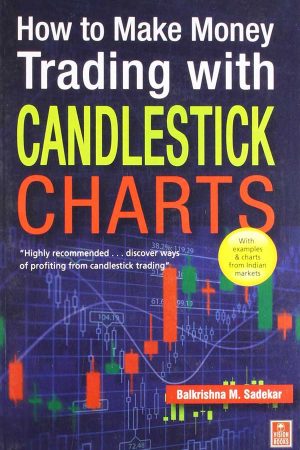 How to Make Money Trading with Candlestick Charts by Balkrishna M. Sadekar