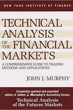 Technical Analysis of the Financial Markets by John J. Murphy – Hardcover